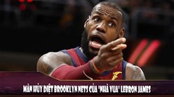 Màn huỷ diệt Brooklyn Nets của nhà vua Lebron James