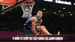 29 điểm và 8 kiến tạo xuất chúng của Aaron Gordon