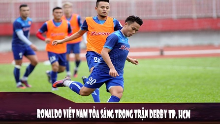 Ronaldo Việt Nam toả sáng trong trận Derby Thành Phố Hồ Chí Minh
