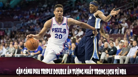 Cận cảnh pha Triple Double ấn tượng nhất lịch sử NBA